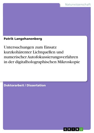Untersuchungen zum Einsatz kurzkohärenter Lichtquellen und numerischer Autofokussierungsverfahren in der digitalholographischen Mikroskopie - pzsku/Z94B421F9F9CB97958FBCZ/45/1749123202/1d07092b-c921-4820-9184-e4f9f2ab384e