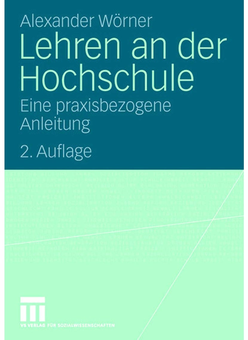 Lehren an Der Hochschule: Eine Praxisbezogene Anleitung 