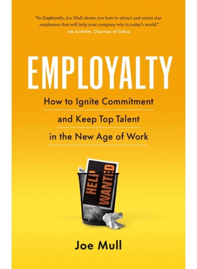 Employalty : How to Ignite Commitment and Keep Top Talent in the New Age of Work 