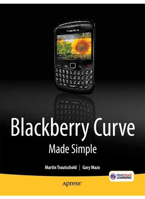 Apress BlackBerry Curve Made Simple: For the BlackBerry Curve 8520, 8530 and 8500 Series