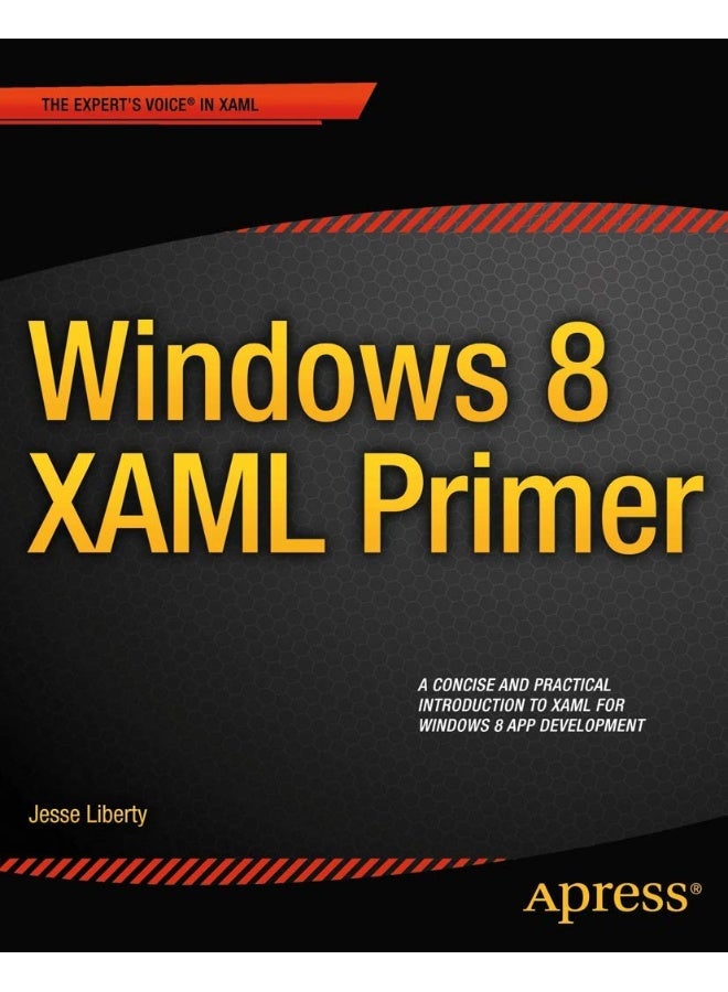 Windows 8 XAML Primer: Your essential guide to Windows 8 development