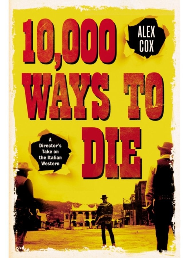 10 000 Ways to Die A Director s Take on the Italian Western - Paperback