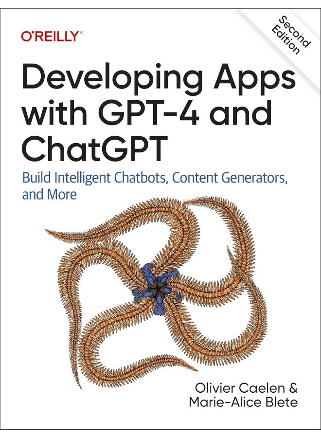 Developing Apps with GPT-4 and ChatGPT: Build Intelligent Chatbots, Content Generators, an 