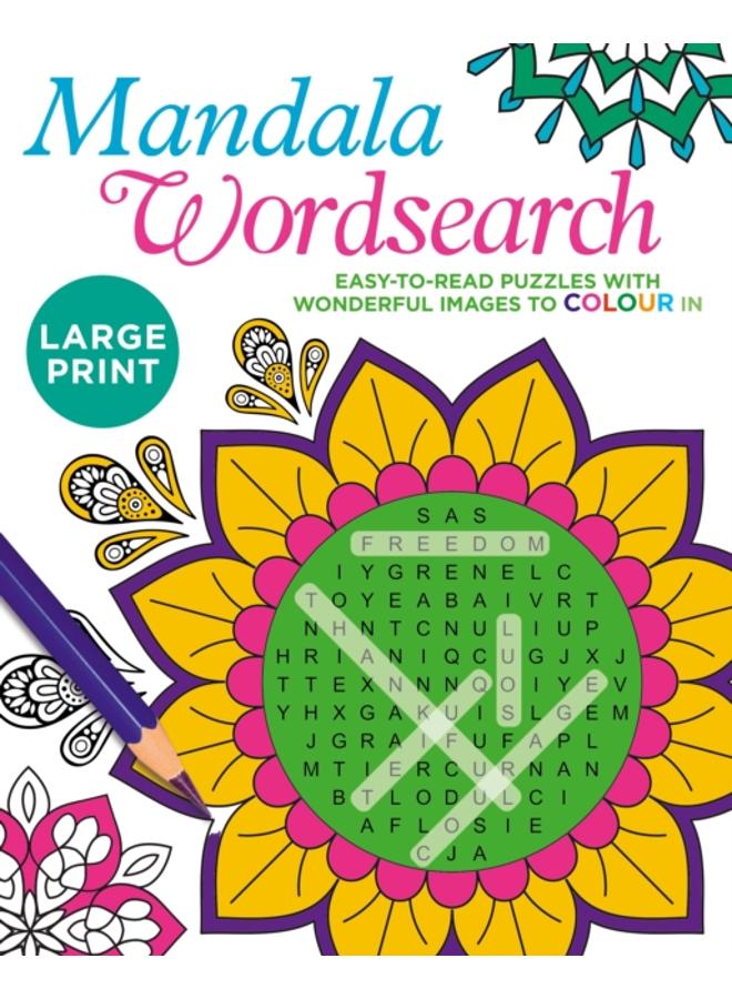 Large Print Mandala Wordsearch : Easy-to-Read Puzzles with Wonderful Images to Colour In 
