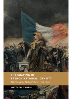 The Shaping of French National Identity: Narrating the Nation's Past, 1715-1830  - Image 1