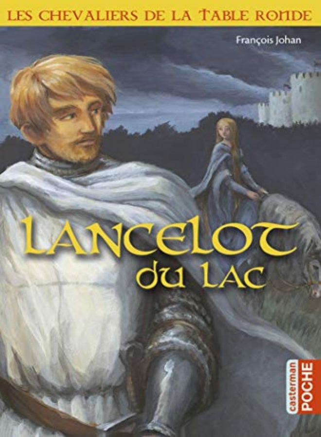 Les Chevaliers De La Table Ronde - T02 - Lancelot Du Lac