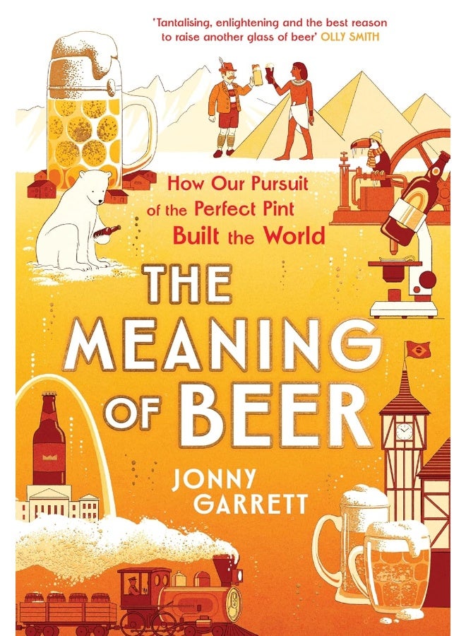 The Meaning of Beer: The Surprising Story of how Beer Made Us  - Image 1