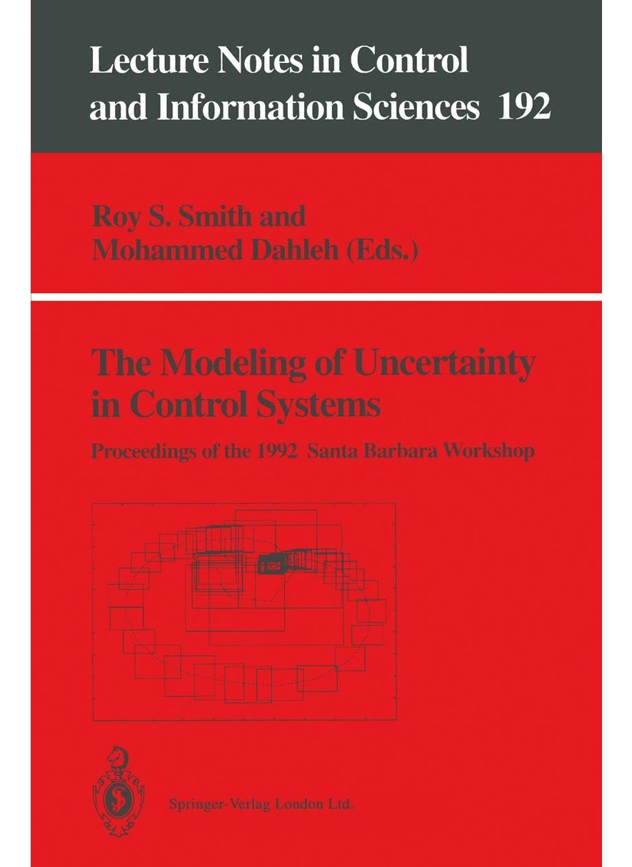 The Modeling of Uncertainty in Control Systems: Proceedings of the 1992 Santa Barbara Workshop 