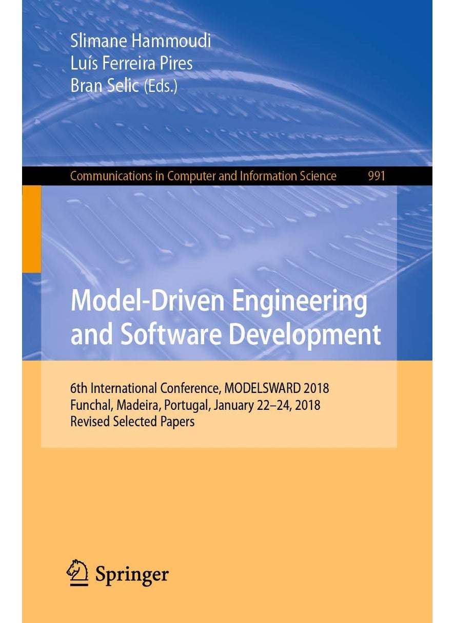 Model-Driven Engineering and Software Development: 6th International Conference, MODELSWARD 2018, Funchal, Madeira, Portugal, January 22-24, 2018, Revised Selected Papers 