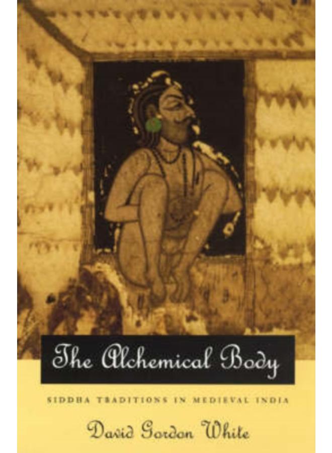 The Alchemical Body ??? Siddha Traditions in Medieval India 