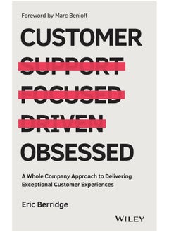 Customer Obsessed: A Whole Company Approach to Delivering Exceptional Customer Experiences