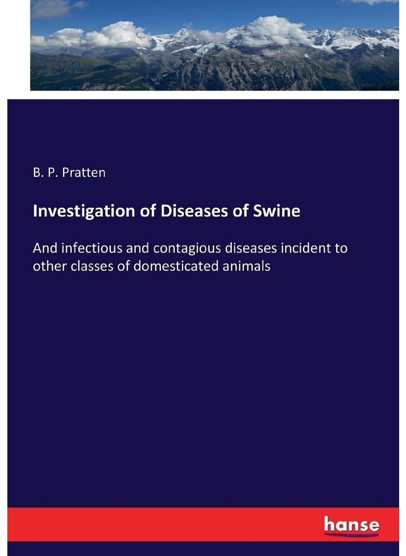 Investigation of Diseases of Swine: And infectious and contagious diseases incident to other classes of domesticated animals  - Image 1