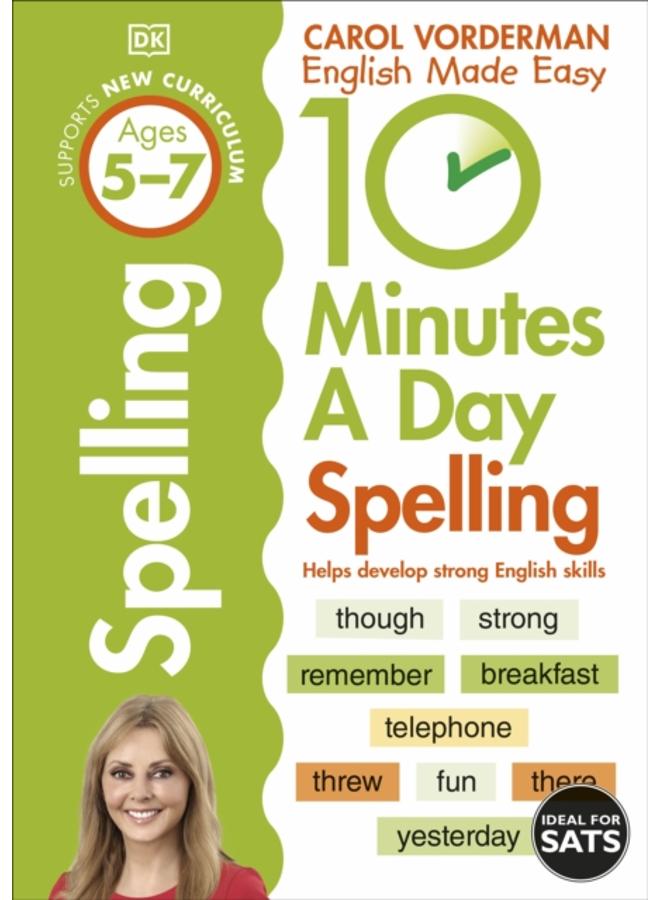 10 Minutes A Day Spelling, Ages 5-7 (Key Stage 1) : Supports the National Curriculum, Helps Develop Strong English Skills