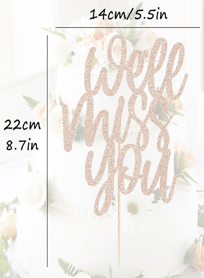 AHAORAY We Will Miss You Cake Topper - Rose Gold Glitter Farewell Cake Decoration Supplies for Retirement or Graduation Party - Friends and Relatives Going Away Party Cake Decor - Image 3