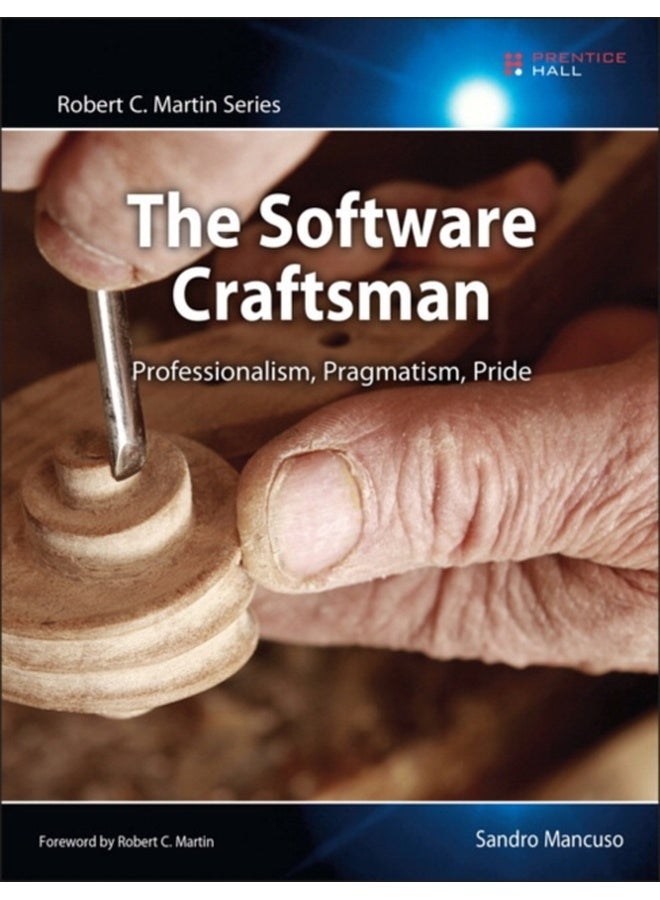 Software Craftsman, The : Professionalism, Pragmatism, Pride 