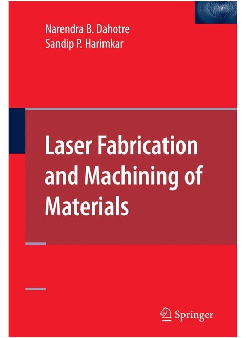 Laser Fabrication and Machining of Materials