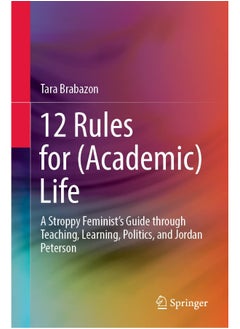 12 Rules for (Academic) Life: A Stroppy Feminist's Guide Through Teaching, Learning, Politics, and Jordan Peterson - pzsku/Z94EA9125B8FE859DB4D9Z/45/_/1740557413/6fee28bd-e1e8-42fe-b42a-7fce802e4e78