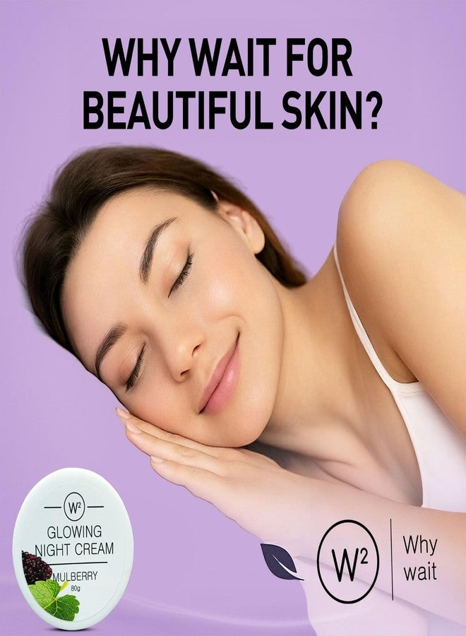 W2 Glowing Night Cream - Mulberry | Brightening & Hydrating Night Moisturizer | Reduces Pigmentation, Uneven Skin Tone, Repairs Overnight | For Men and Women - 80gm - Image 3