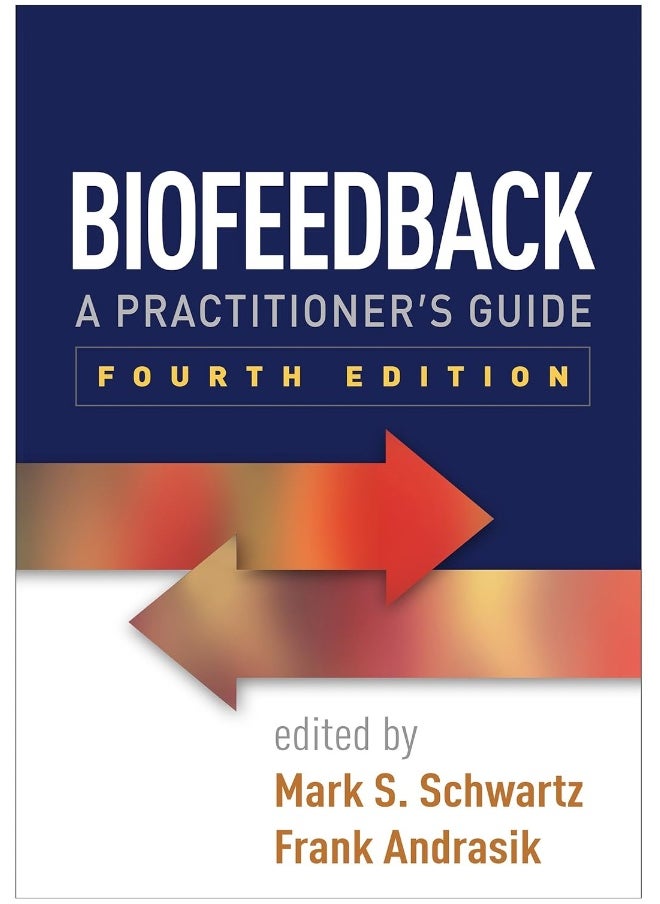 Biofeedback, Fourth Edition: A Practitioner's Guide 