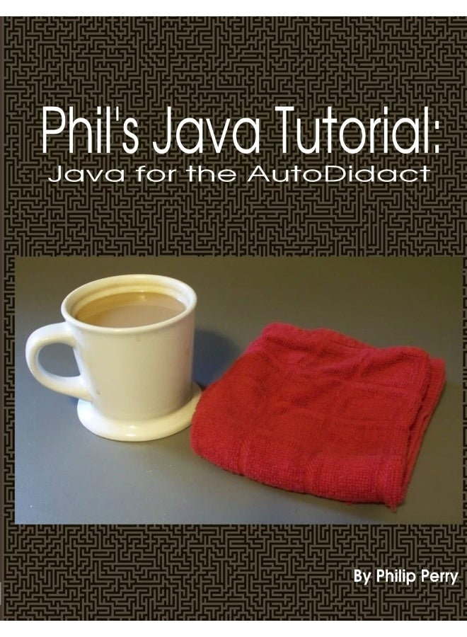 Phil's Java Tutorial: Java for the Autodidact - Image 1