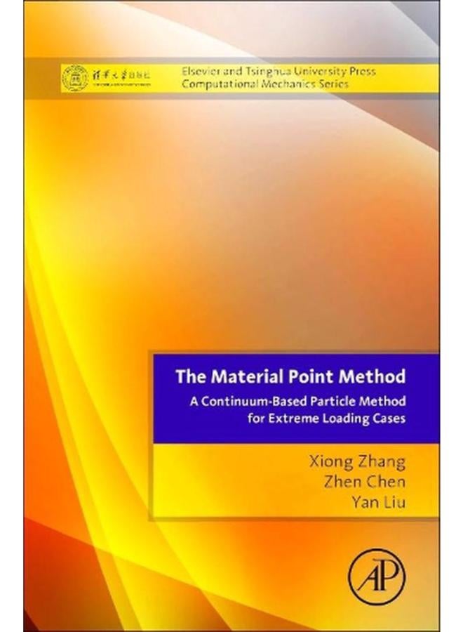 The Material Point Method  A Continuum-Based Particle Method for Extreme Loading Cases  Ed   1 