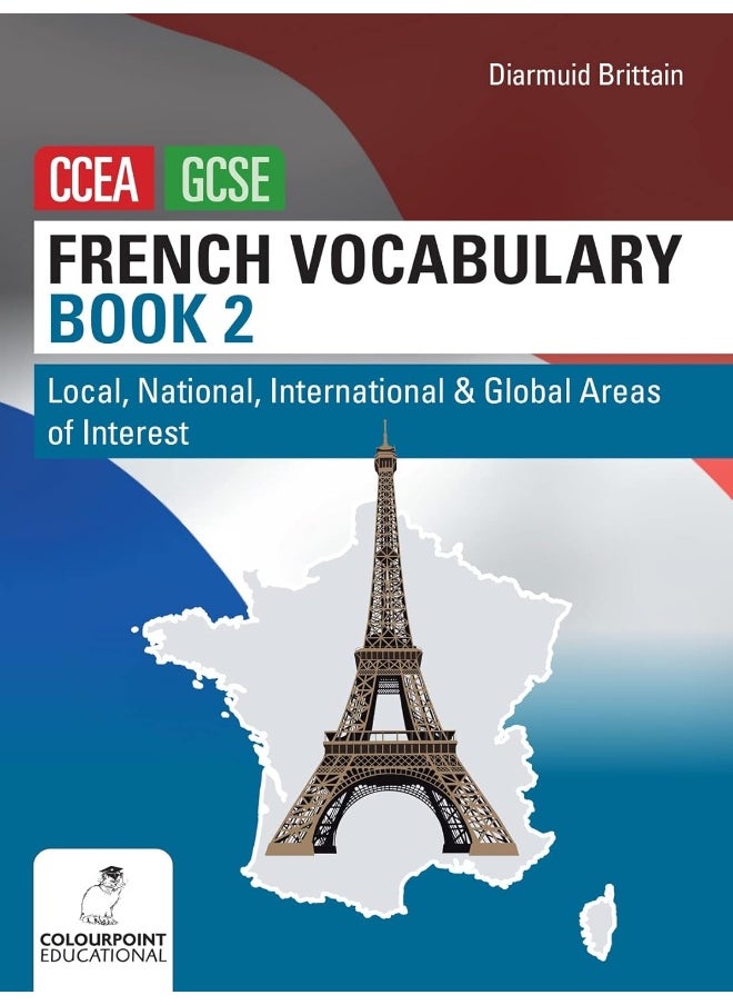 French Vocabulary Book Two for CCEA GCSE: Local, National, International and Global Areas of Interest 