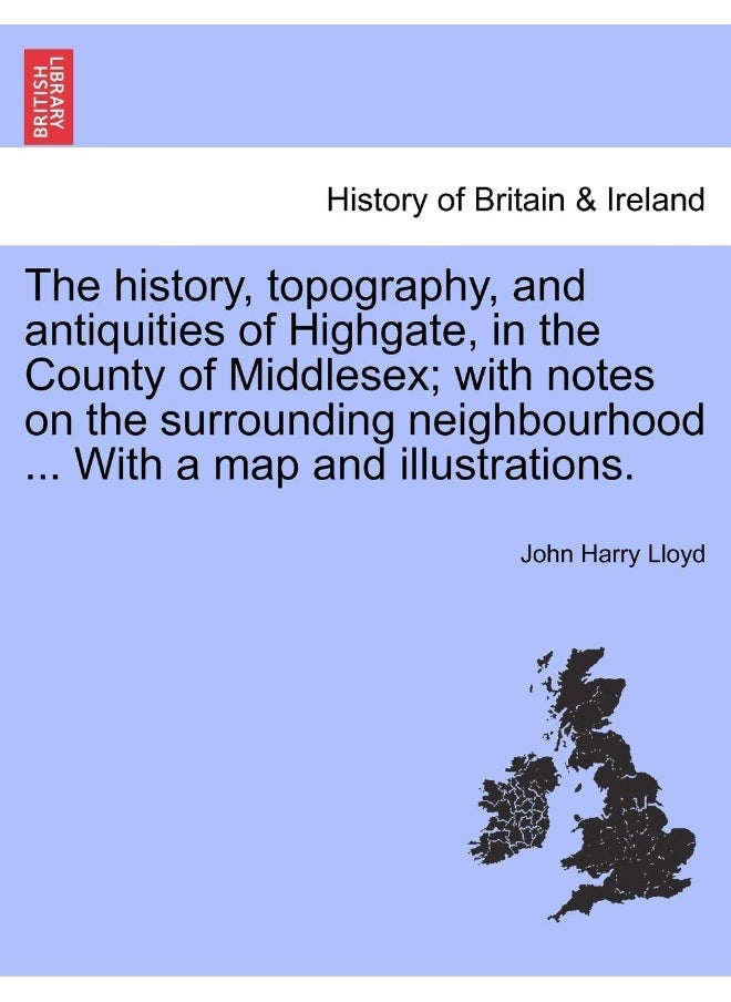 null - The History, Topography, and Antiquities of Highgate, in the County of Middlesex; With Notes on the Surrounding Neighbourhood ... with a Map and Illustrations. - Image 1
