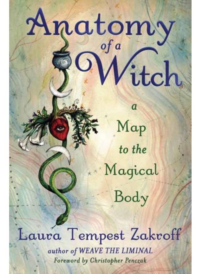 Anatomy of a Witch : A Map to the Magical Body 