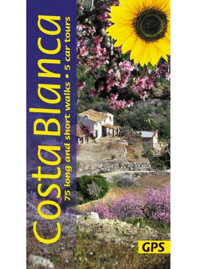 Costa Blanca Sunflower Walking Guide : 75 long and short walks and 5 car tours 