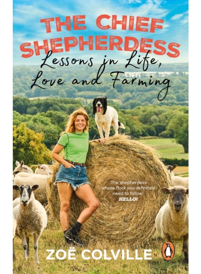 The Chief Shepherdess : Lessons in Life, Love and Farming 