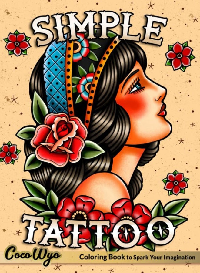 Simple Tattoo: A Coloring Book for Adults with Beautiful Modern Tattoos Designs for Stress Relief, Relaxation, and Creativity