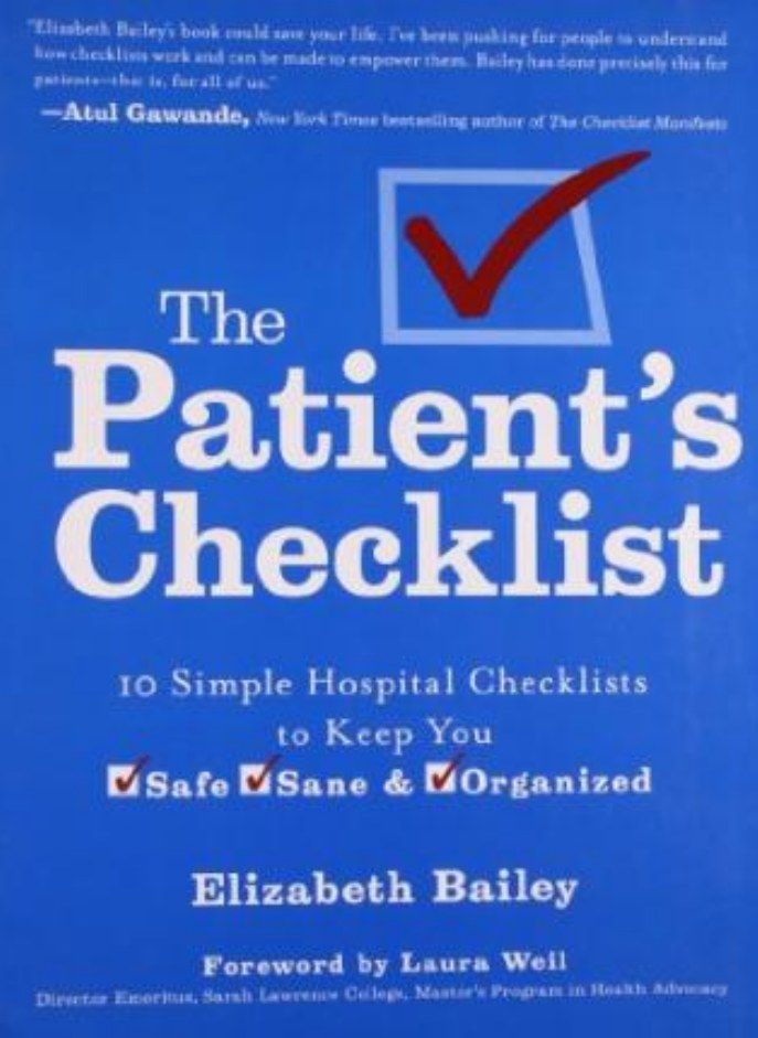 The Patient's Checklist: What Every Hospital Patient Needs to Know to Stay Organized, Safe & Sane 
