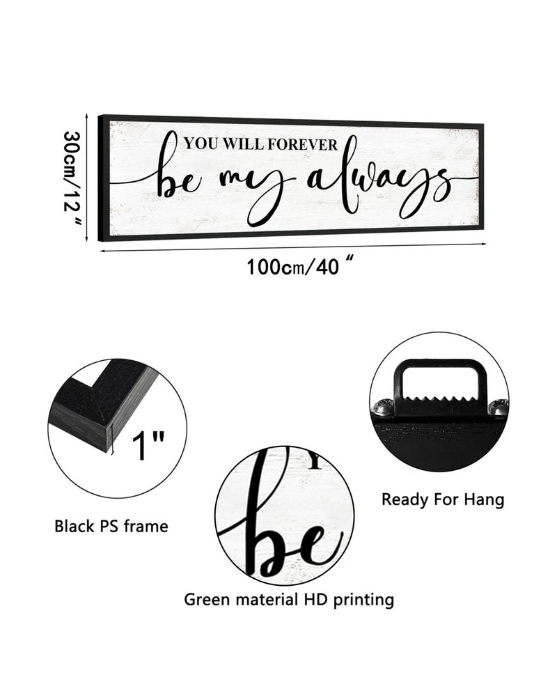 1 KINGO You Will Forever Be My Always Sign Wall Decor: Love Quotes Wall Art Framed Farmhouse Bedroom Decor for Couples,Modern Master Bedroom Sign Aesthetic Minimalist Posters Wall Plaques 12" x 40" - Image 4