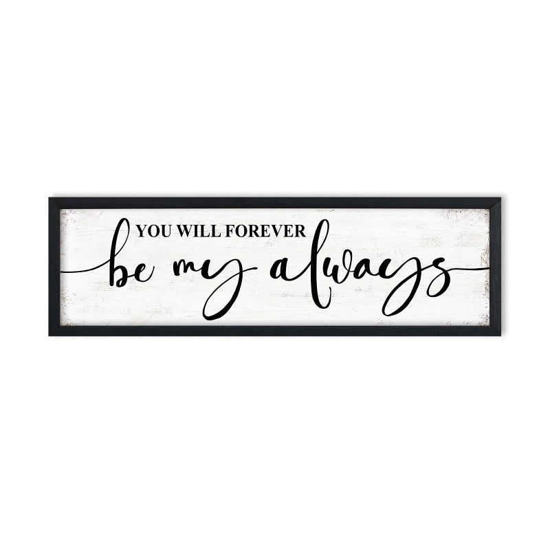 1 KINGO You Will Forever Be My Always Sign Wall Decor: Love Quotes Wall Art Framed Farmhouse Bedroom Decor for Couples,Modern Master Bedroom Sign Aesthetic Minimalist Posters Wall Plaques 12" x 40" - Image 1