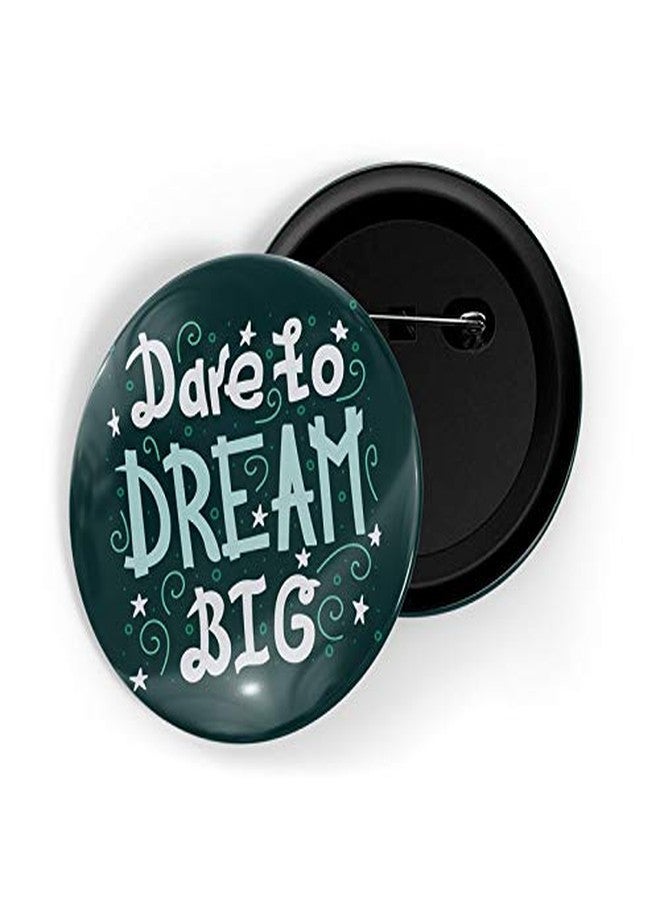 dhcrafts Pin Badges Green Color Dare to Dream Big Glossy Finish Design Pack of 1 - Image 1