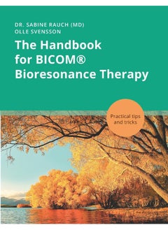 The Handbook for BICOM(R) Bioresonance Therapy: Practical tips and tricks