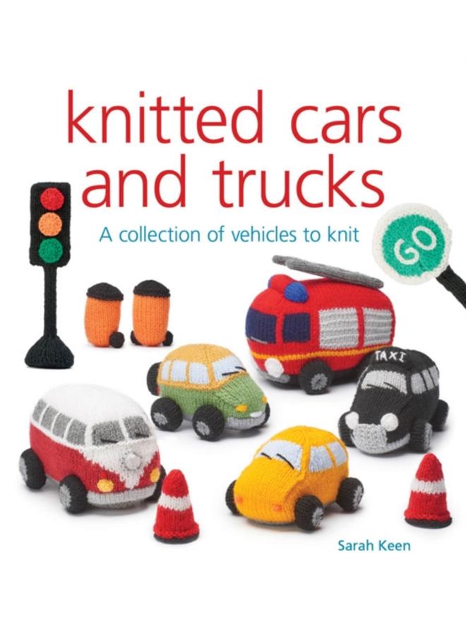 Knitted Cars and Trucks : A Collection of Vehicles to Knit