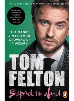 Beyond the Wand : The Magic and Mayhem of Growing Up a Wizard