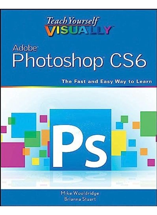 Teach Yourself VISUALLY Adobe Photoshop CS6 