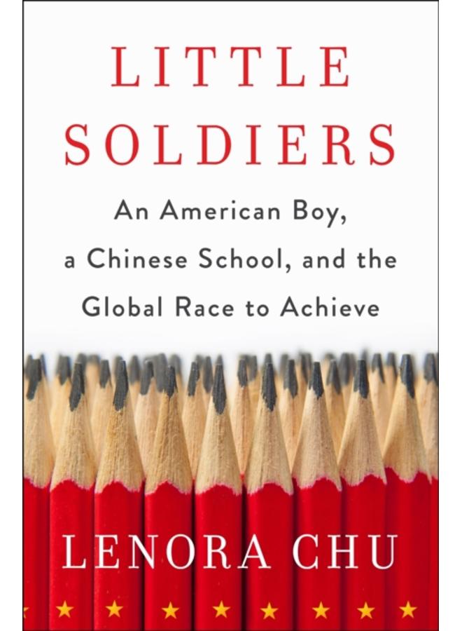 Little Soldiers : An American Boy, a Chinese School and the Global Race to Achieve 