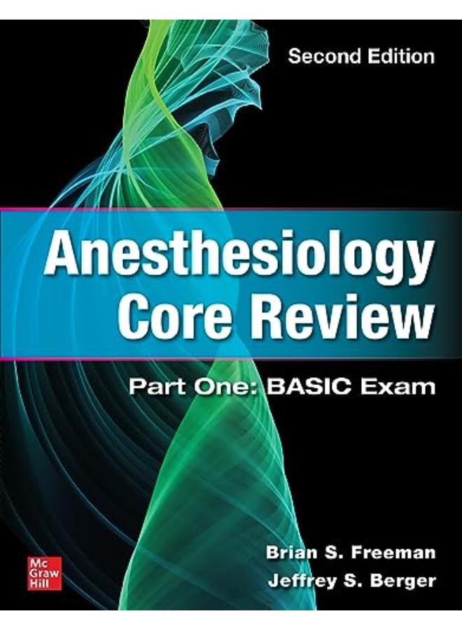 ANESTHESIOLOGY CORE REVIEW: PART ONE BASIC EXAM 2E 