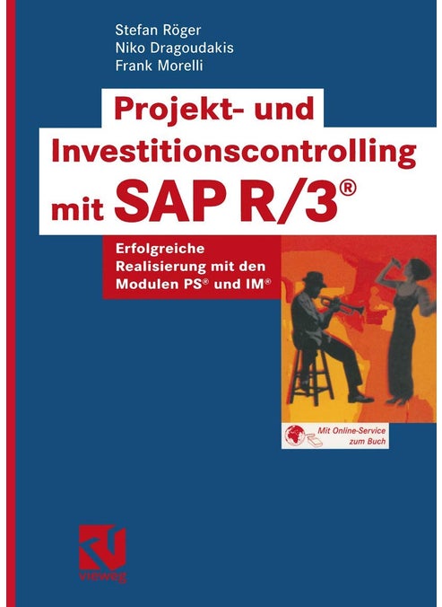 Projekt- und Investitionscontrolling mit SAP R/3®: Erfolgreiche Realisierung mit den Modulen PS® und IM®
