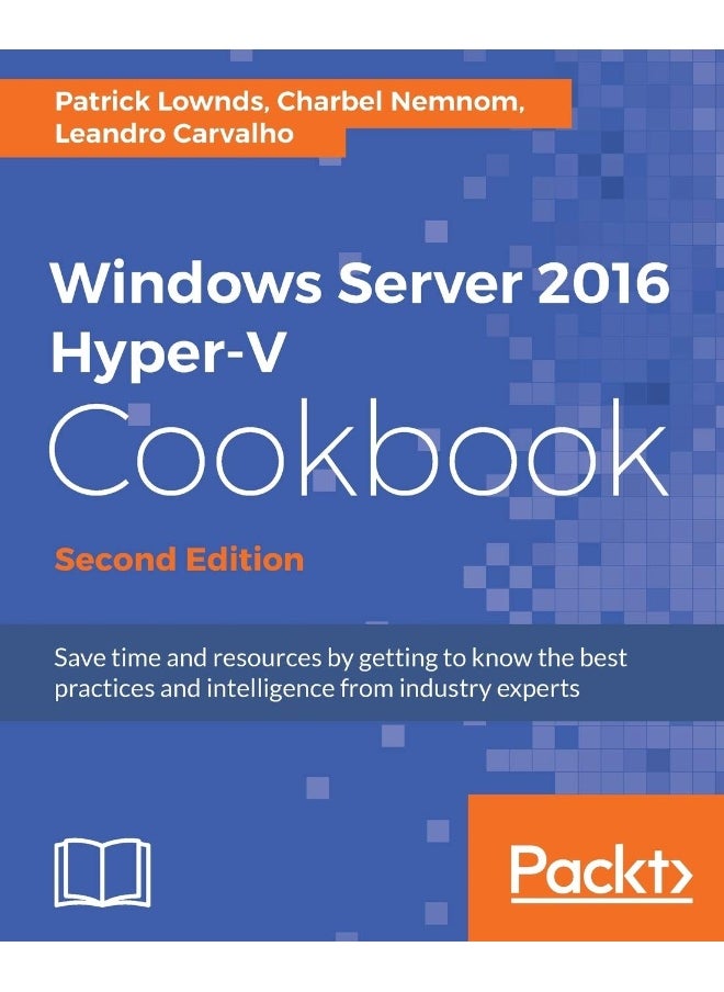 Windows Server 2016 Hyper-V Cookbook - Second Edition 