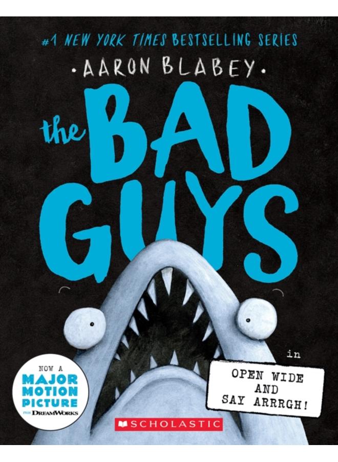 The Bad Guys in Open Wide and Say Arrrgh! (The Bad Guys #15) 