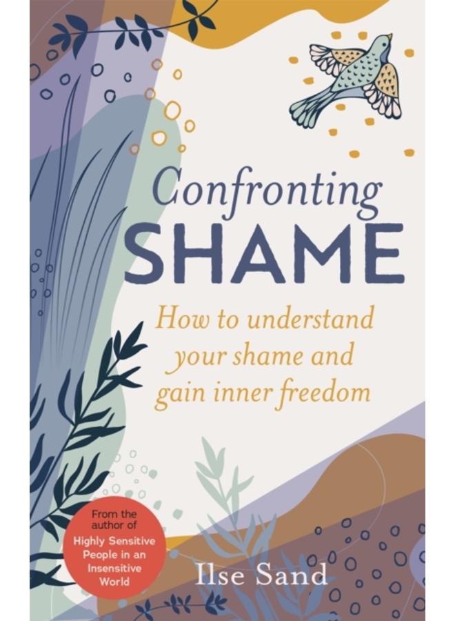 Confronting Shame : How to Understand Your Shame and Gain Inner Freedom