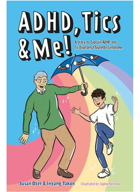 ADHD, Tics & Me!: A Story to Explain ADHD and Tic Disorders/Tourette Syndrome