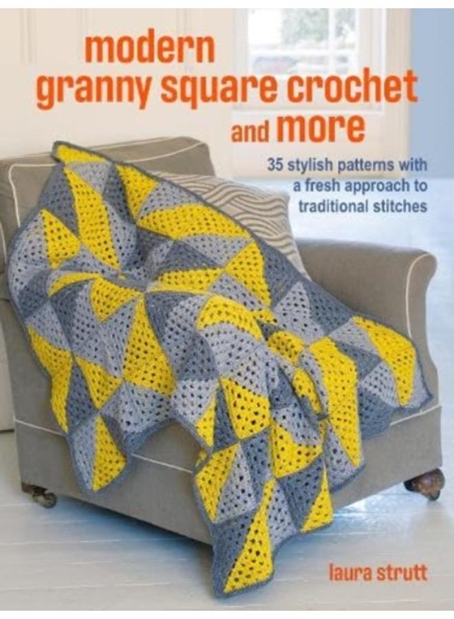 Crochet Granny Squares and More: 35 easy projects to make : Homeware and Accessories Made with Traditional Stitches 
