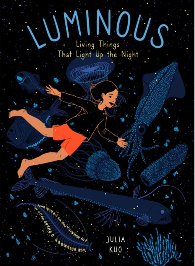 Luminous : Living Things That Light Up the Night 