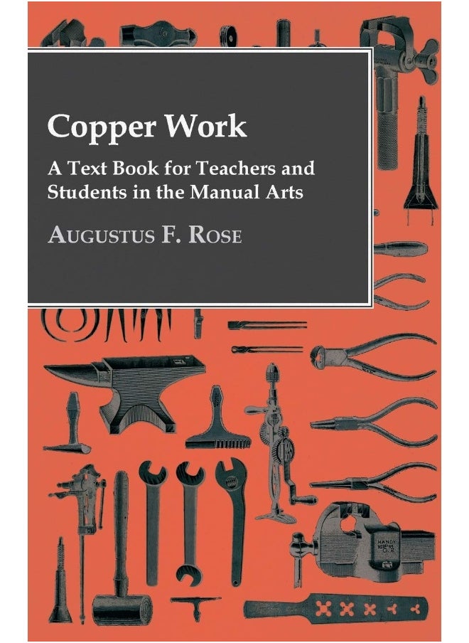 Copper Work - A Text Book For Teachers And Students In The Manual Arts .. 