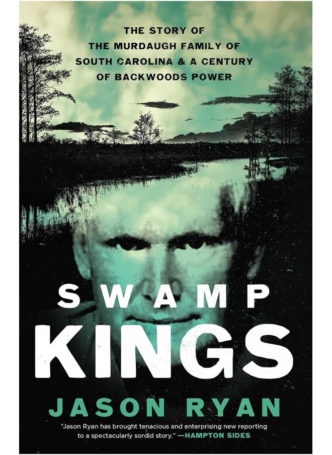 Swamp Kings: The Story of the Murdaugh Family of South Carolina